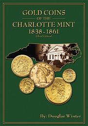 Gold Coins of the Charlotte Mint: 1838 - 1861 (3rd Ed.) $39.95 $31.99