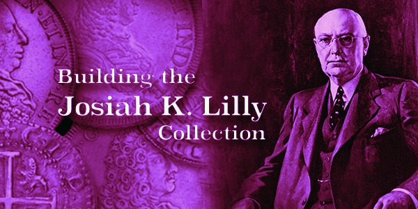 Building a World Class Numismatic Gold Coin Collection: The Josiah K. Lilly Collection, Pt. 10